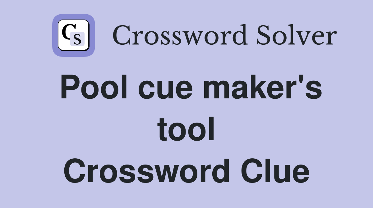 Pool cue maker's tool Crossword Clue