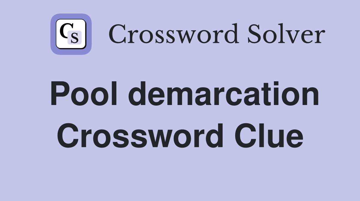 Pool demarcation Crossword Clue