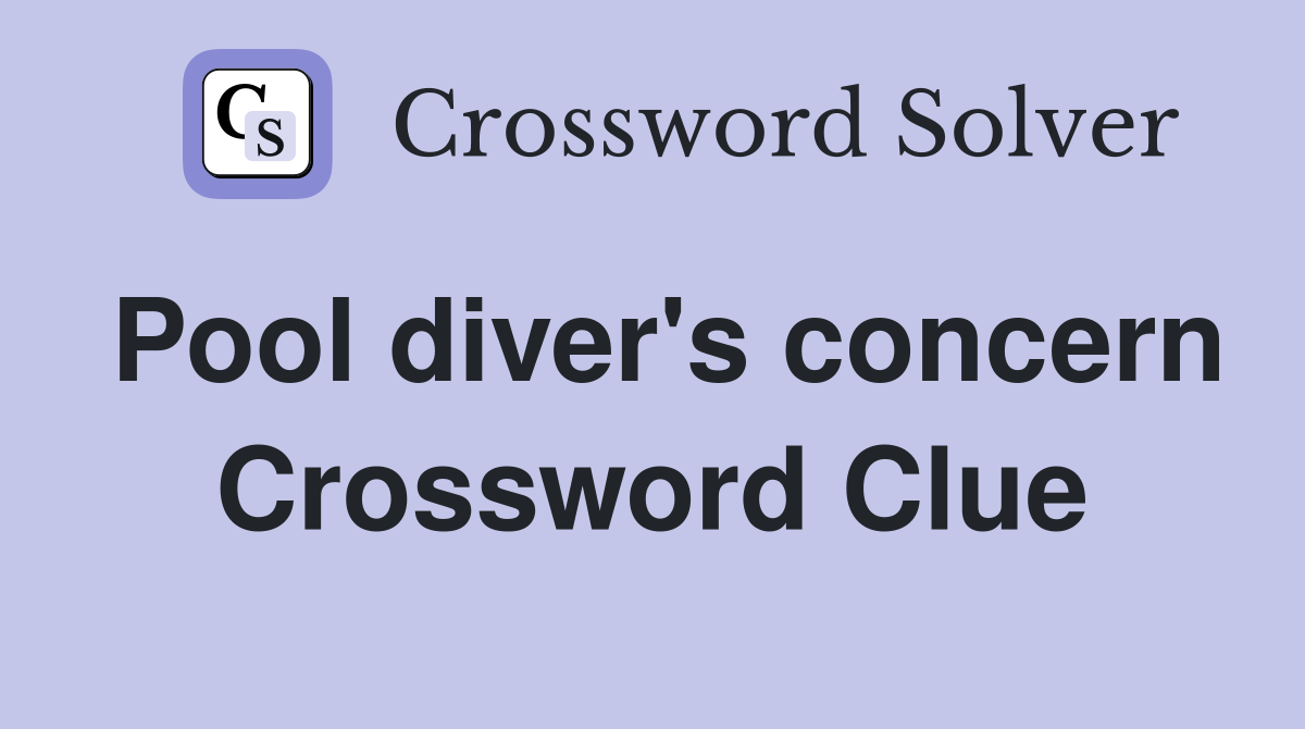 Pool diver's concern Crossword Clue
