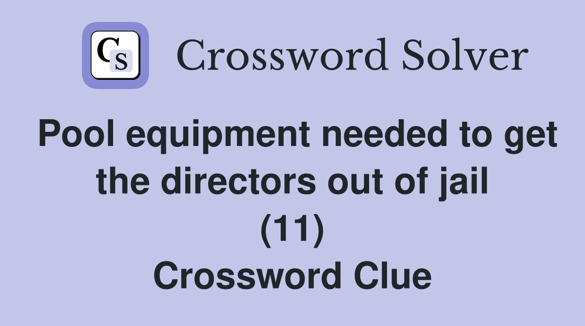 Pool equipment needed to get the directors out of jail (11) Crossword Clue