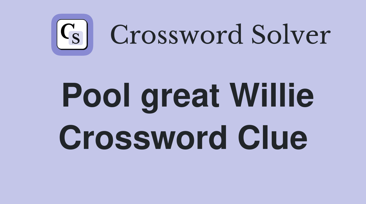 Pool great Willie Crossword Clue