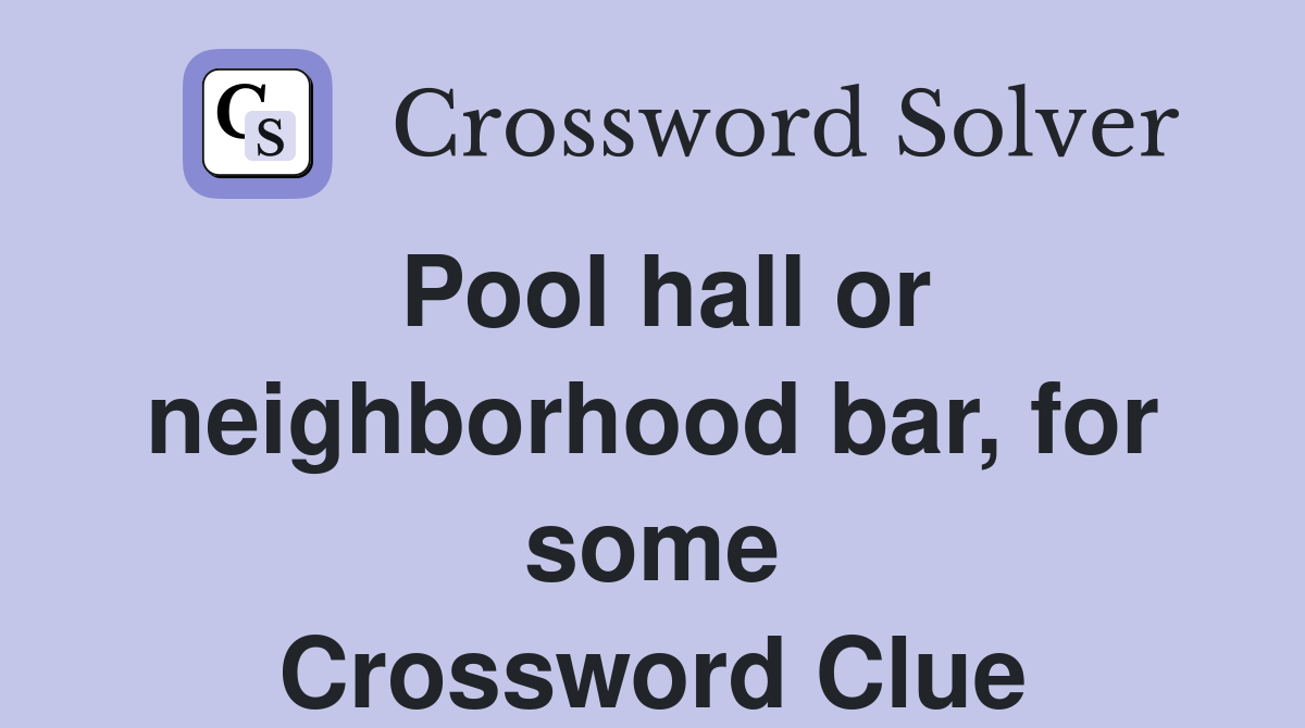 Pool hall or neighborhood bar, for some Crossword Clue