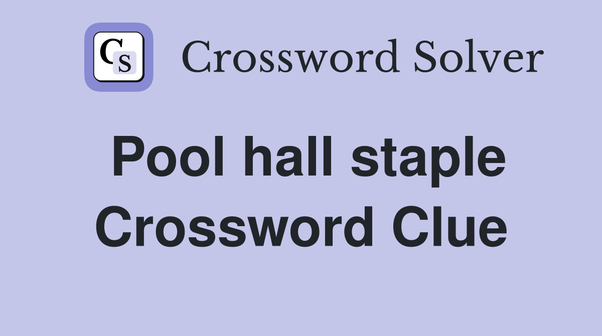 Pool hall staple Crossword Clue