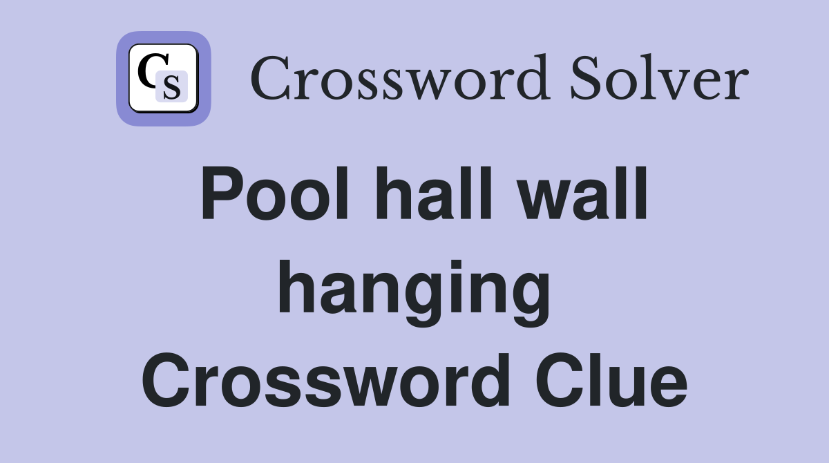 Pool hall wall hanging Crossword Clue