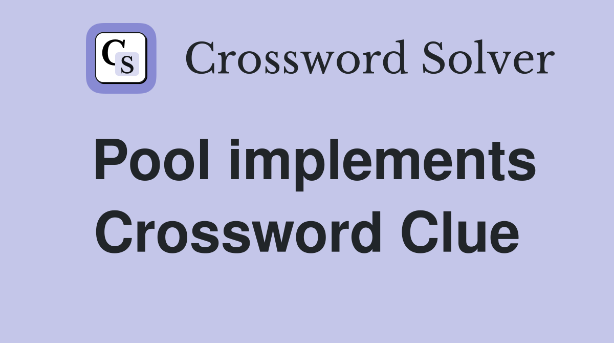 Pool implements Crossword Clue