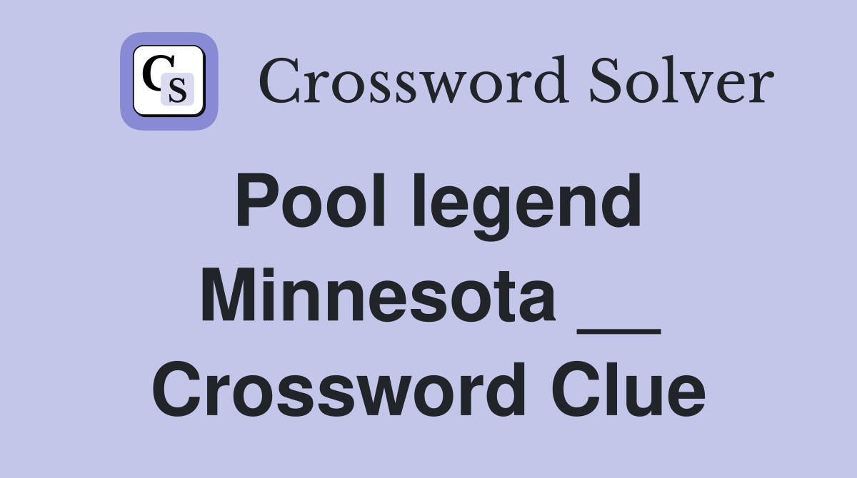 Pool legend Minnesota __ Crossword Clue