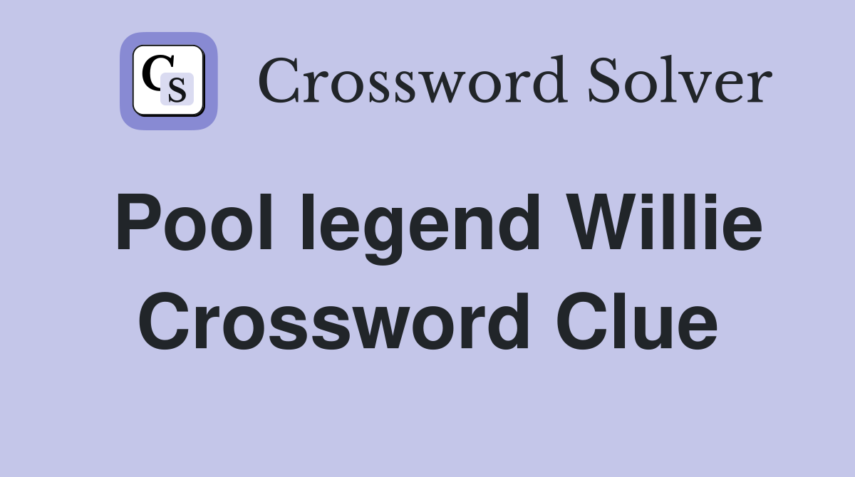 Pool legend Willie Crossword Clue
