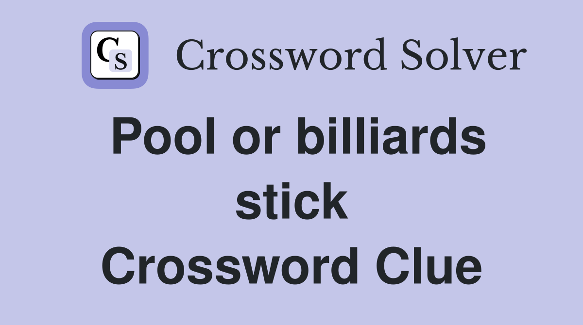 Pool or billiards stick Crossword Clue