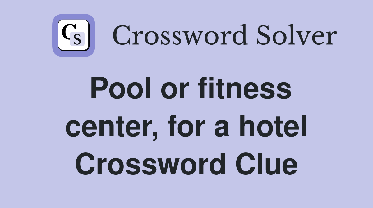 Pool or fitness center, for a hotel Crossword Clue