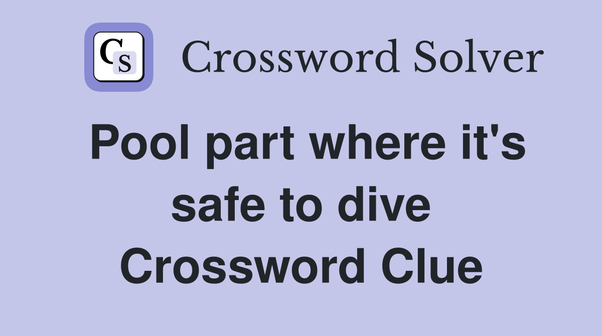 Pool part where it's safe to dive Crossword Clue