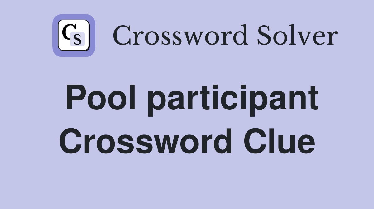 Pool participant Crossword Clue