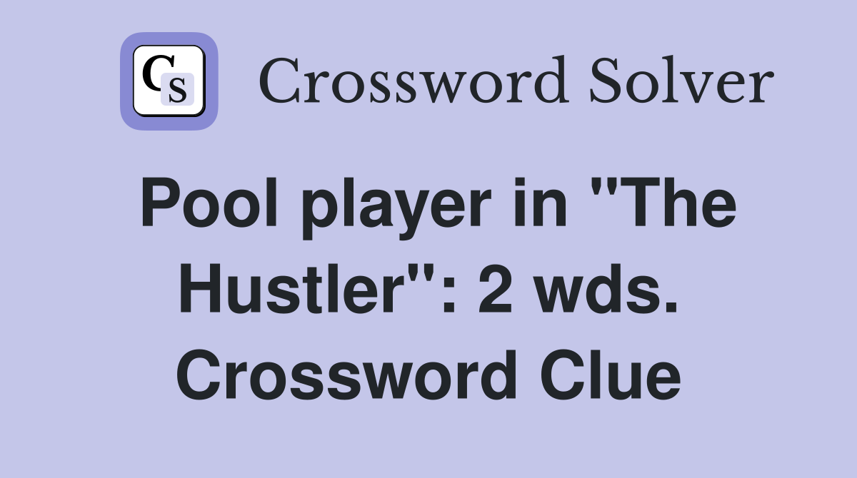 Pool player in "The Hustler": 2 wds. Crossword Clue