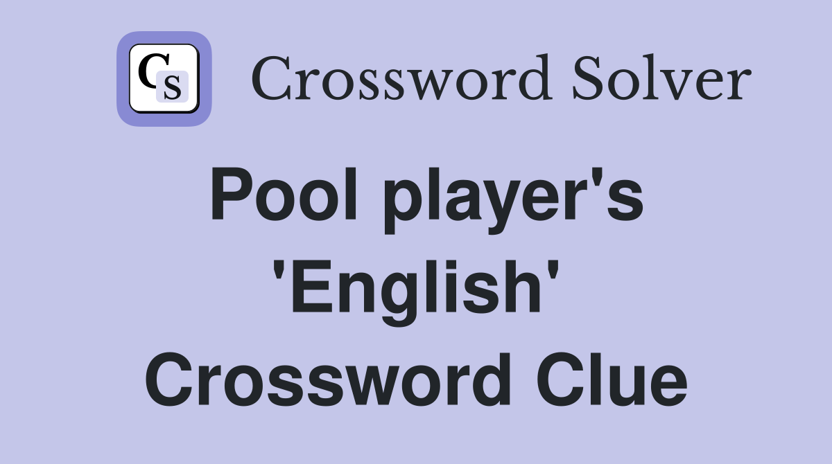 Pool player's 'English' Crossword Clue