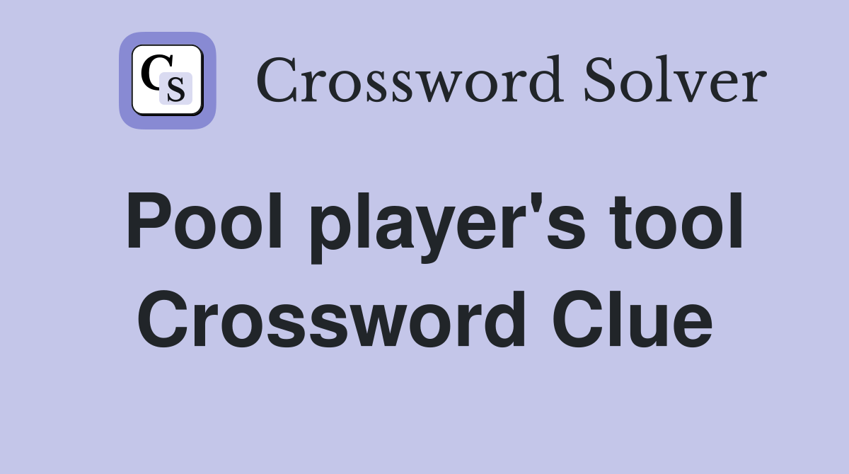 Pool player's tool Crossword Clue