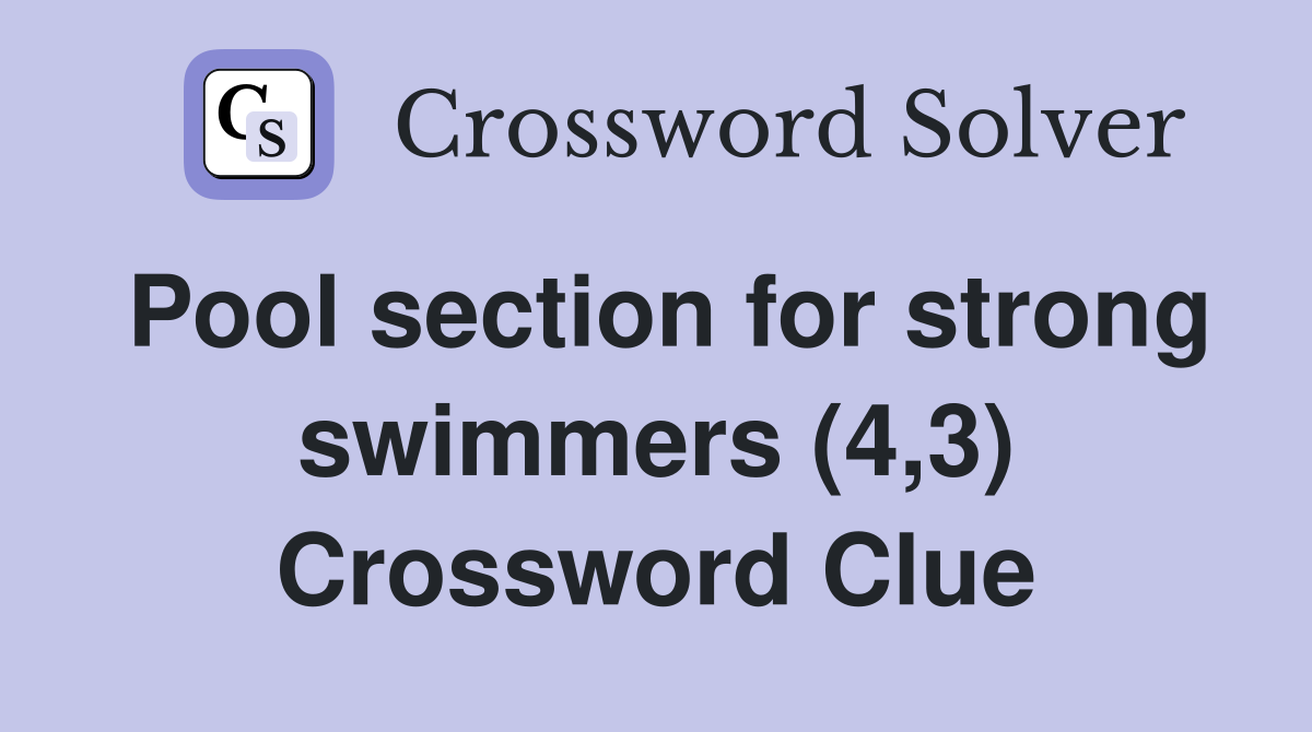 Pool section for strong swimmers (4,3) Crossword Clue
