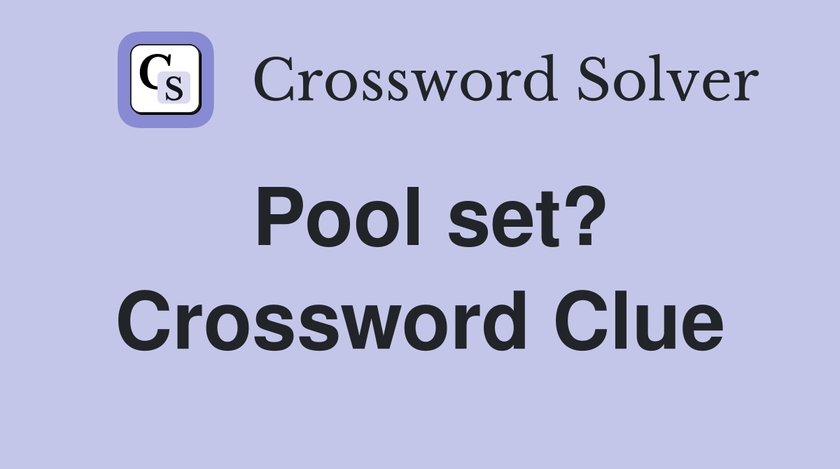 Pool set? Crossword Clue