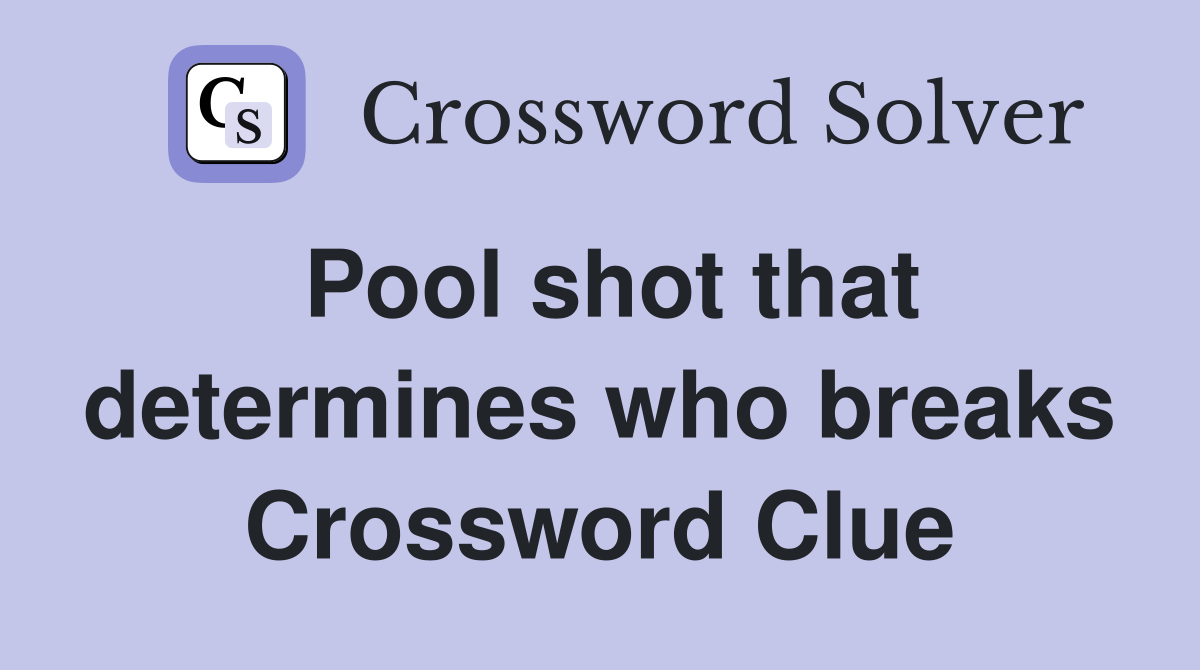 Pool shot that determines who breaks Crossword Clue