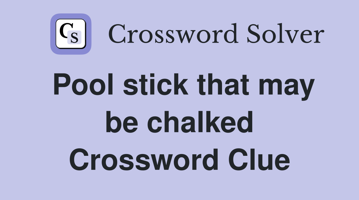 Pool stick that may be chalked Crossword Clue