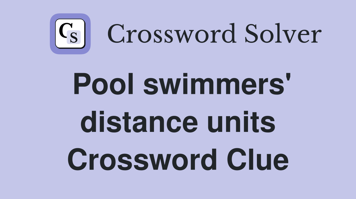 Pool swimmers' distance units Crossword Clue