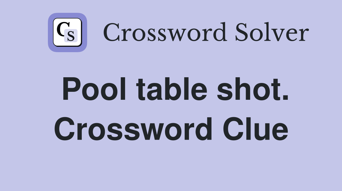 Pool table shot. Crossword Clue
