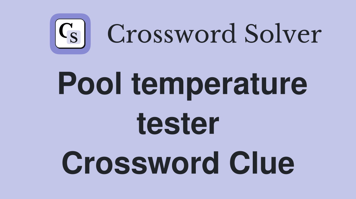 Pool temperature tester Crossword Clue