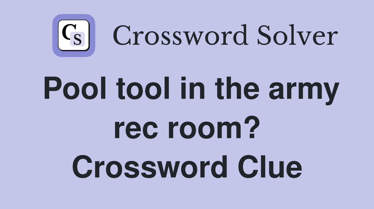 Pool tool in the army rec room? Crossword Clue