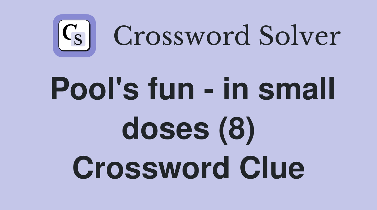 Pool's fun - in small doses (8) Crossword Clue