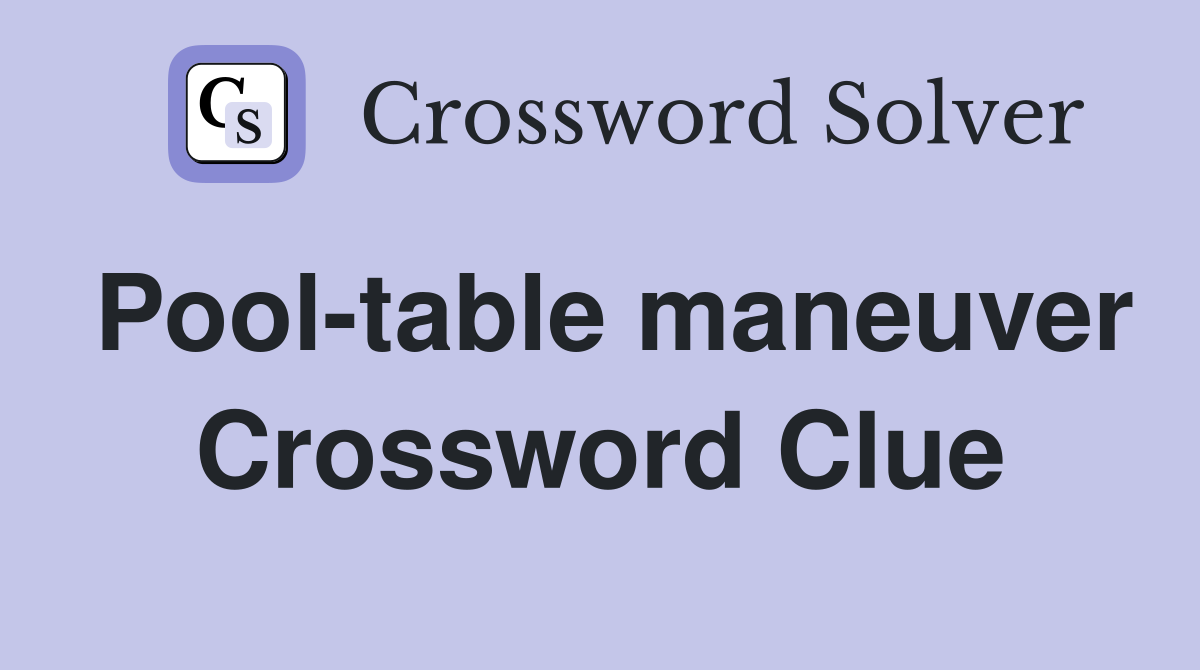 Pool-table maneuver Crossword Clue