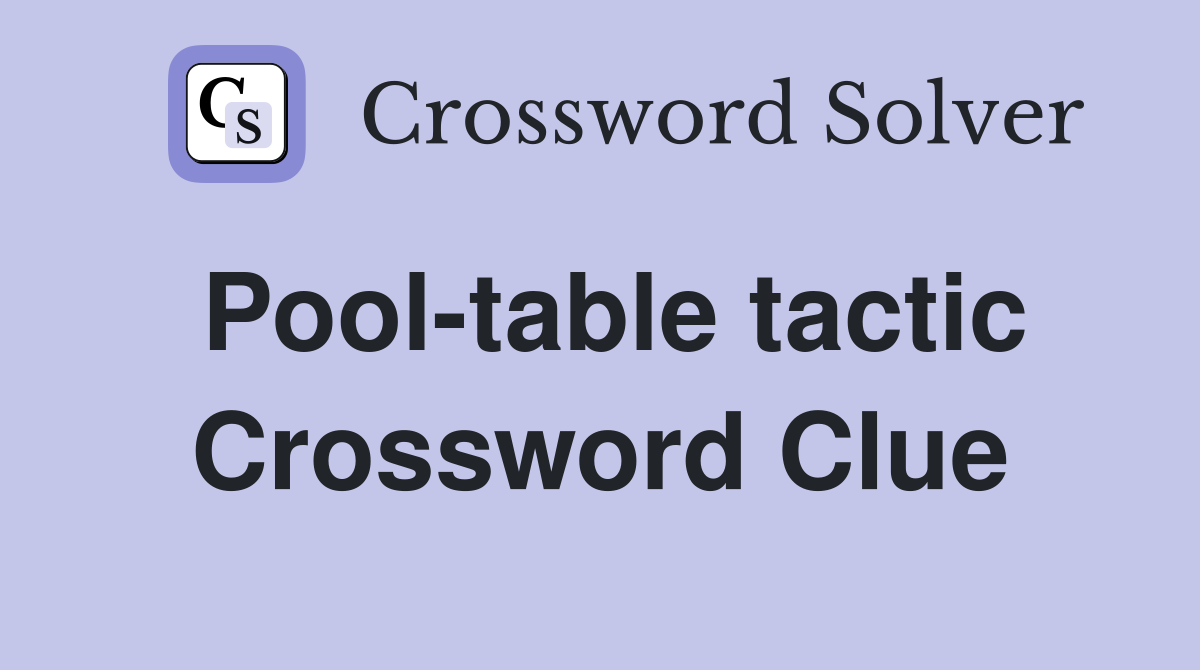 Pool-table tactic Crossword Clue