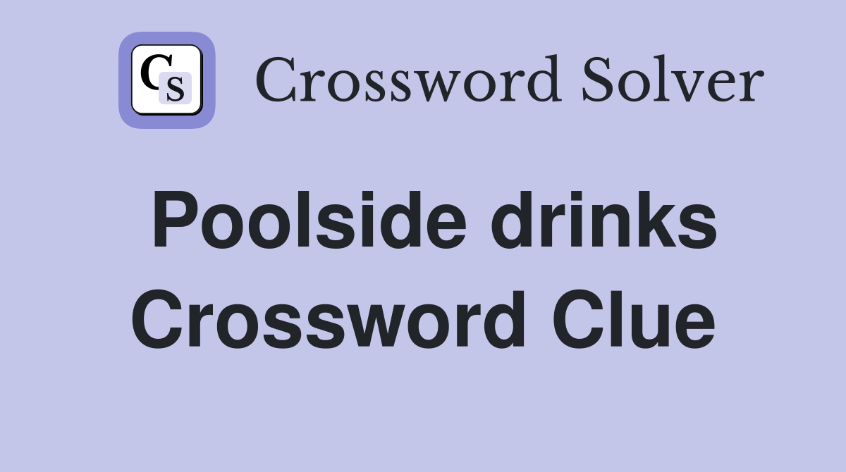 Poolside drinks Crossword Clue