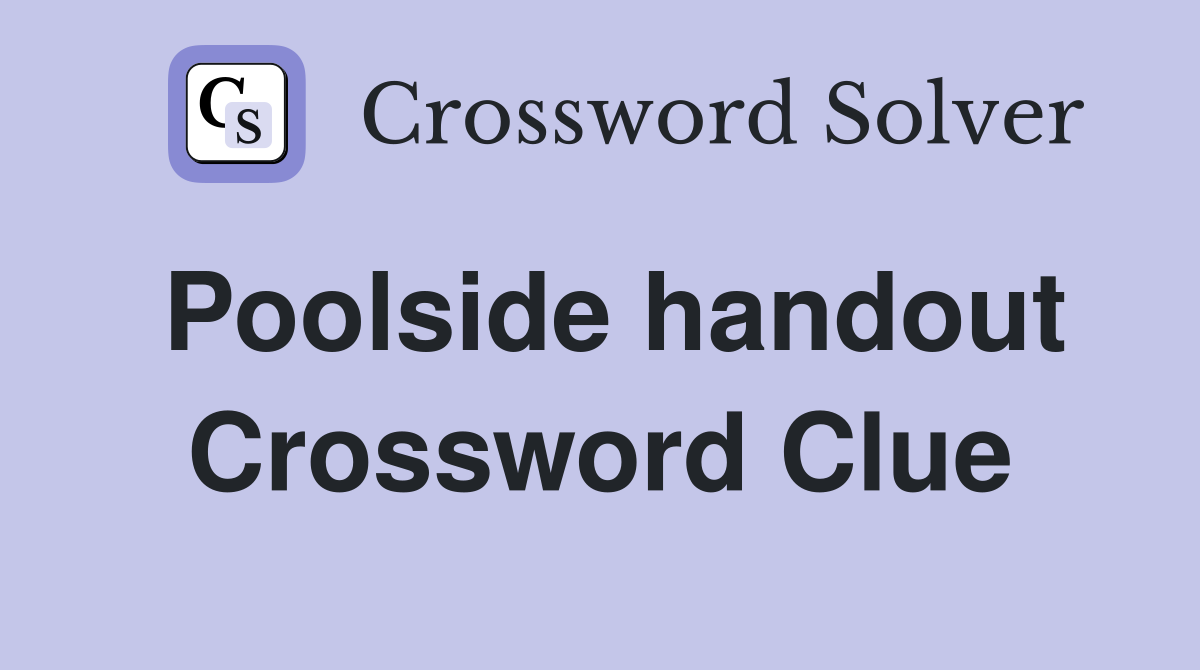 Poolside handout Crossword Clue