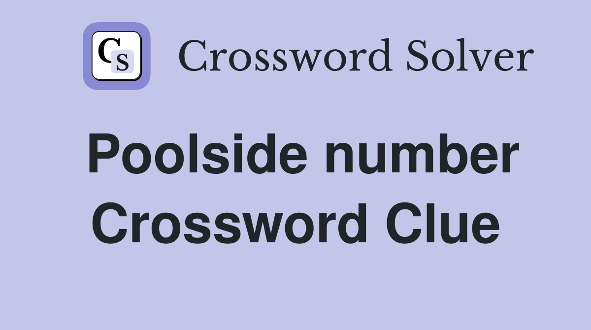 Poolside number Crossword Clue