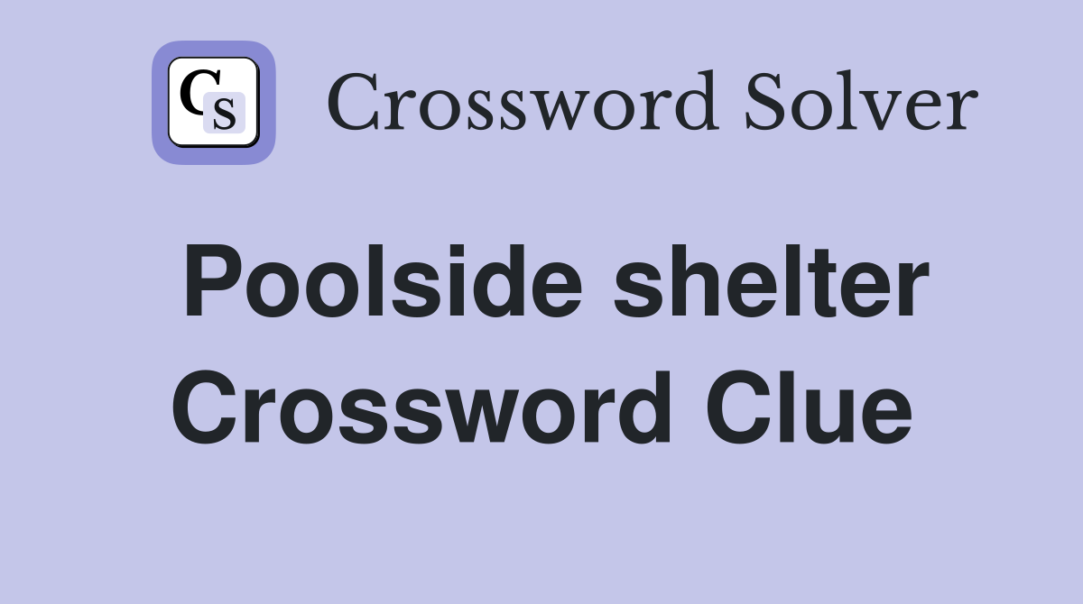 Poolside shelter Crossword Clue