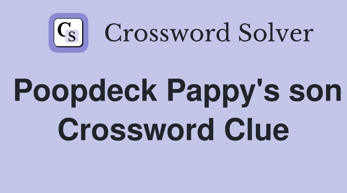 Poopdeck Pappy's son Crossword Clue