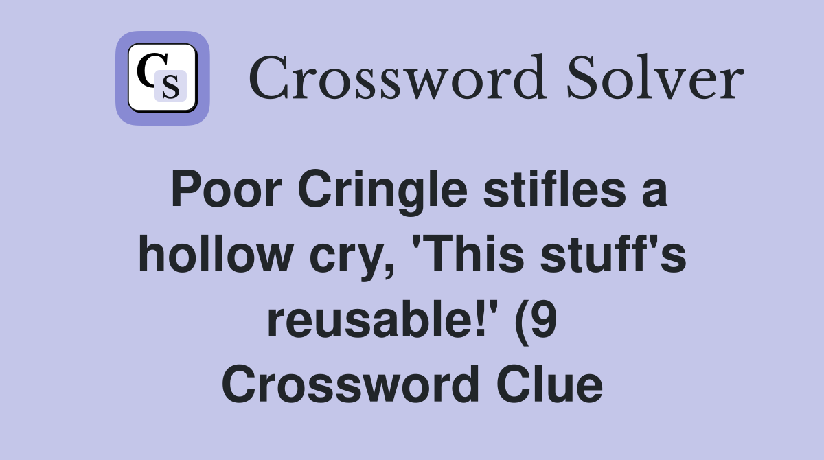 Poor Cringle stifles a hollow cry #39 This stuff #39 s reusable #39 (9 Poor Cringle stifles a hollow cry #39 This stuff #39 s reusable #39 (9
