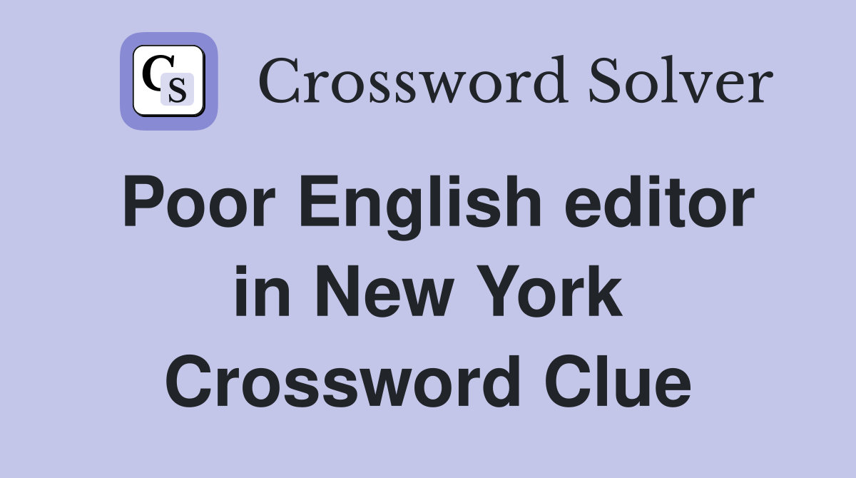 Poor English editor in New York Crossword Clue