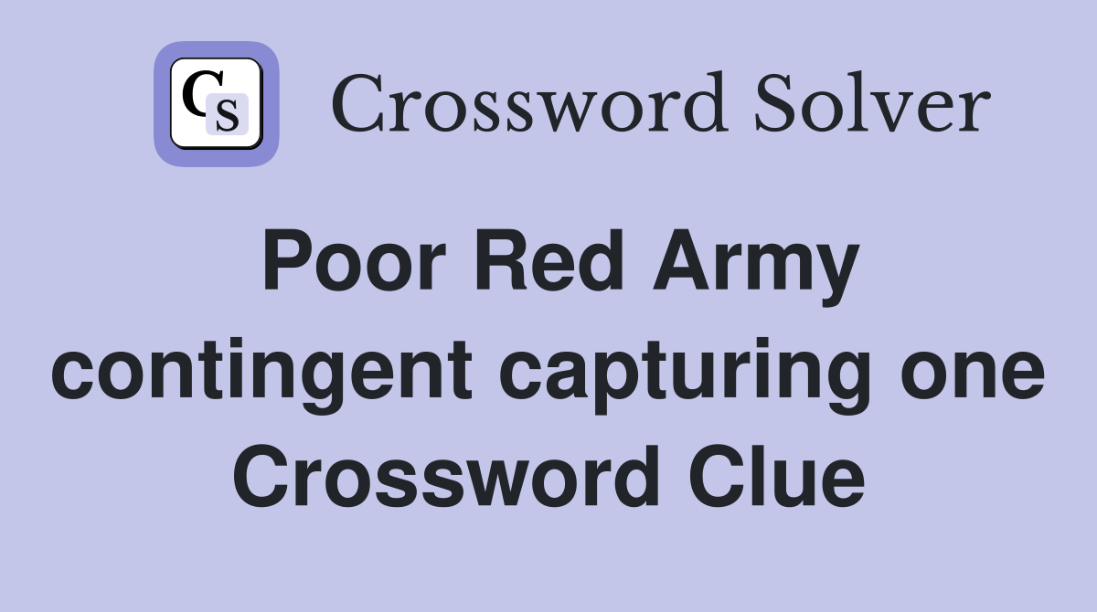 Poor Red Army contingent capturing one Crossword Clue