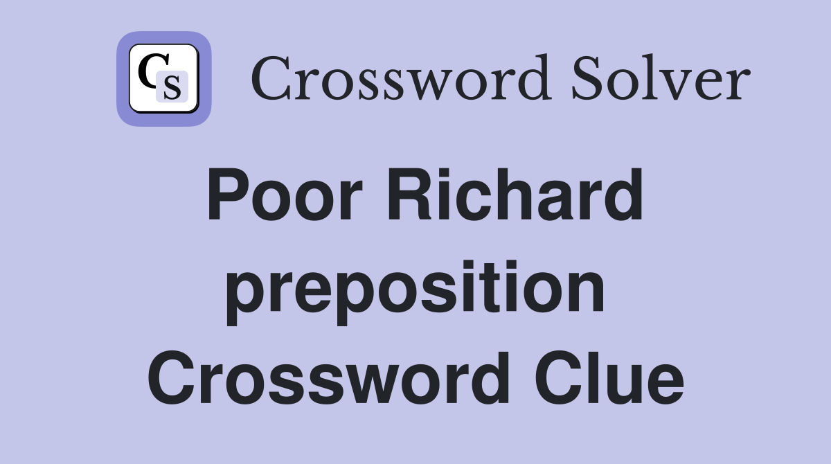 Poor Richard preposition Crossword Clue