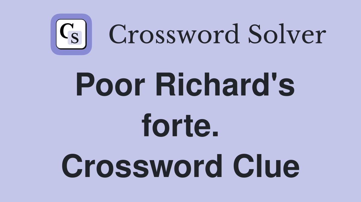 Poor Richard's forte. Crossword Clue