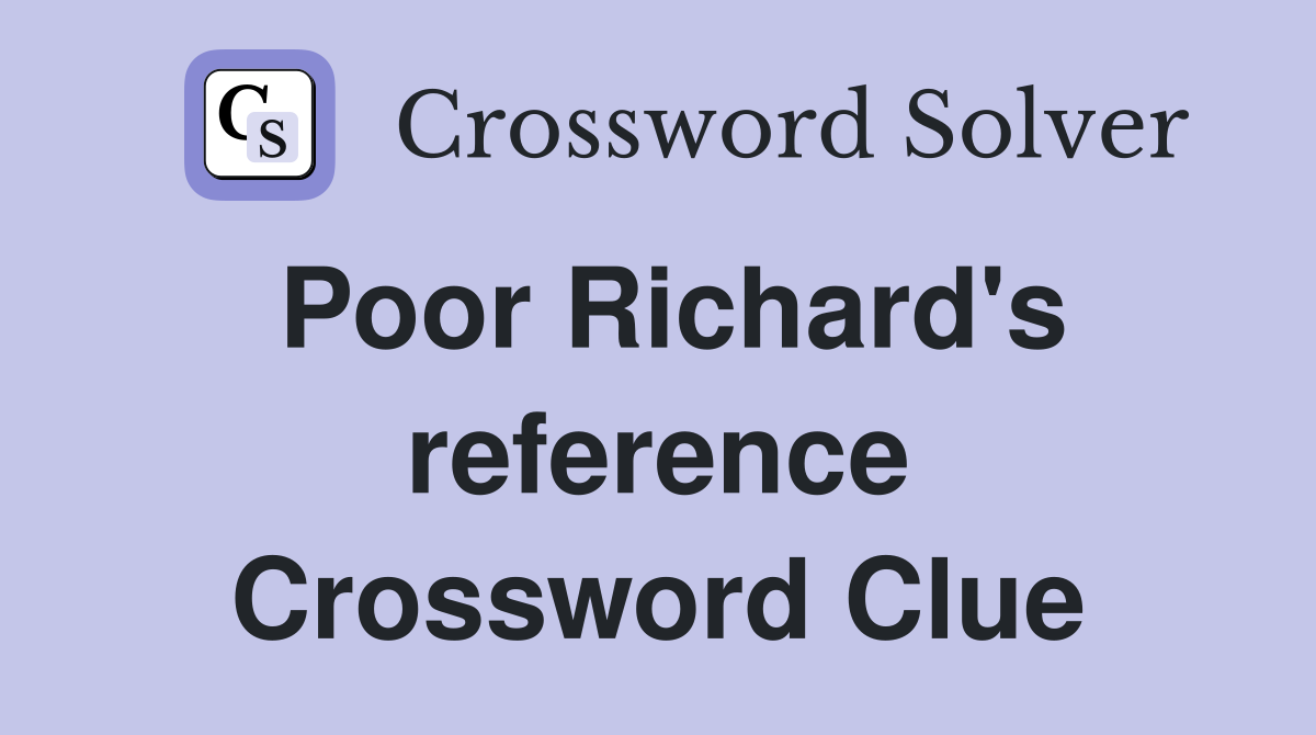 Poor Richard's reference Crossword Clue