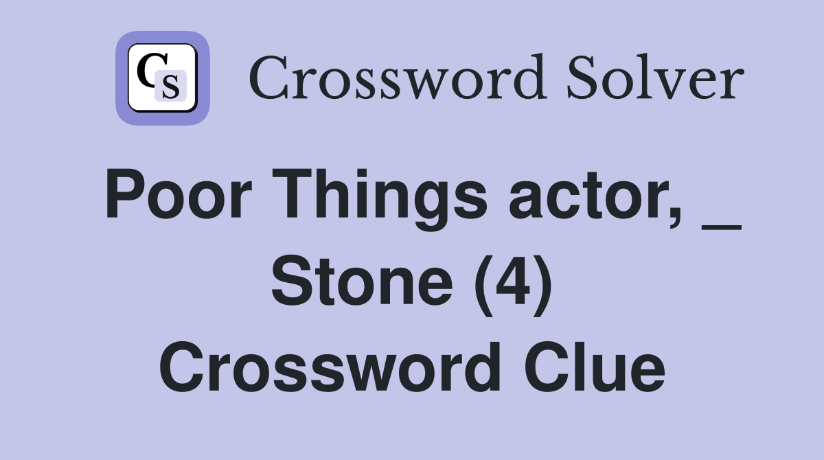 Poor Things actor, _ Stone (4) Crossword Clue