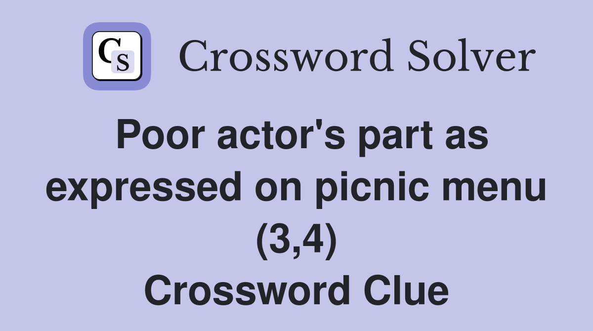 Poor actor's part as expressed on picnic menu (3,4) Crossword Clue