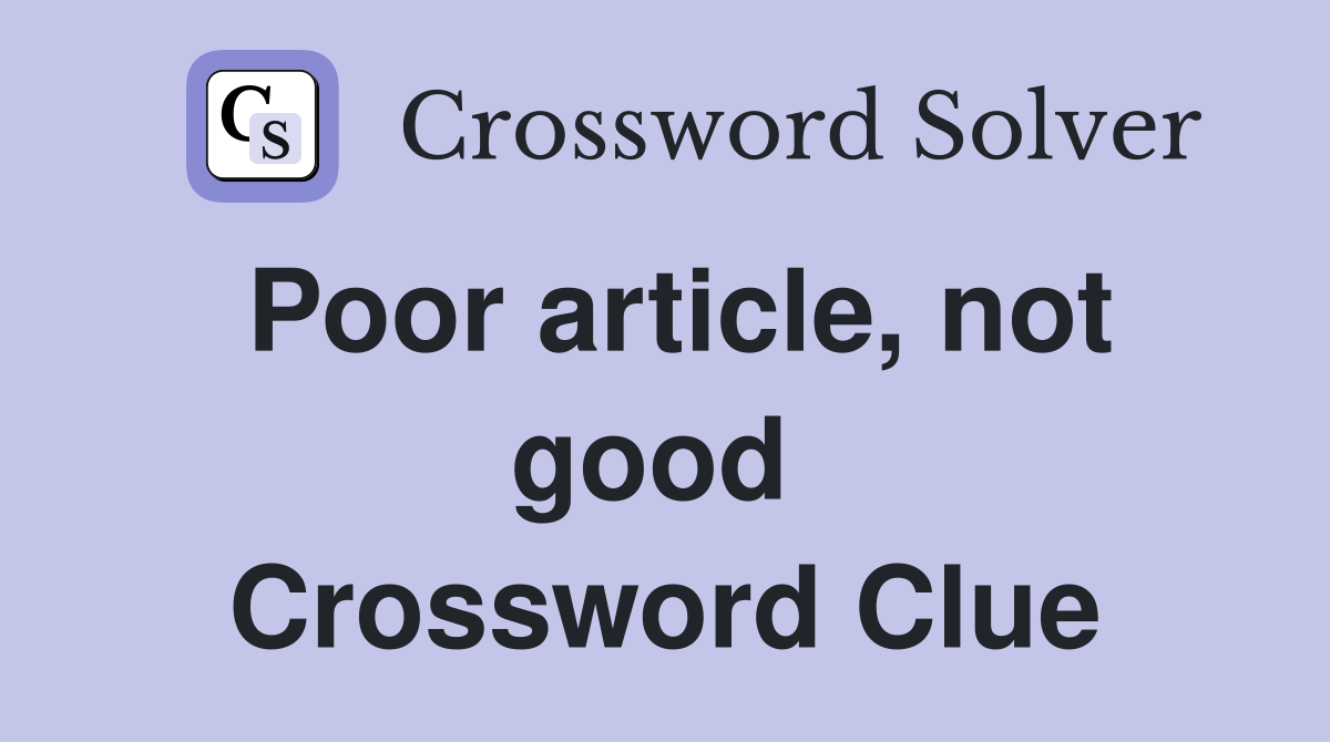 Poor article, not good  Crossword Clue