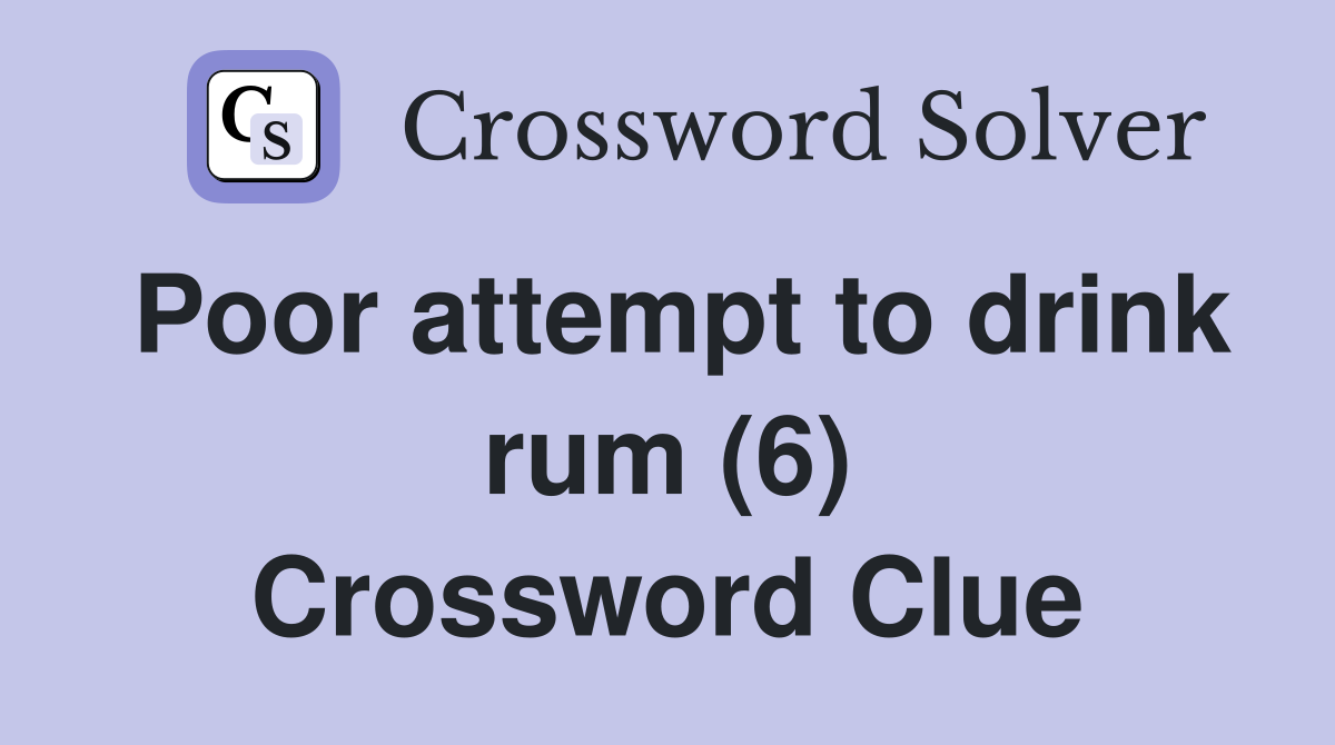 Poor attempt to drink rum (6) Crossword Clue