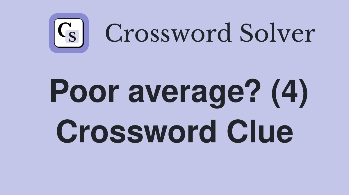 Poor average? (4) Crossword Clue