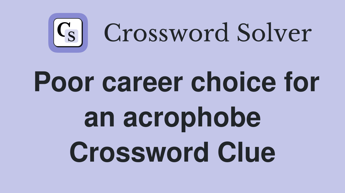 Poor career choice for an acrophobe Crossword Clue