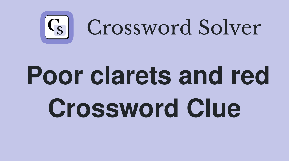 Poor clarets and red Crossword Clue