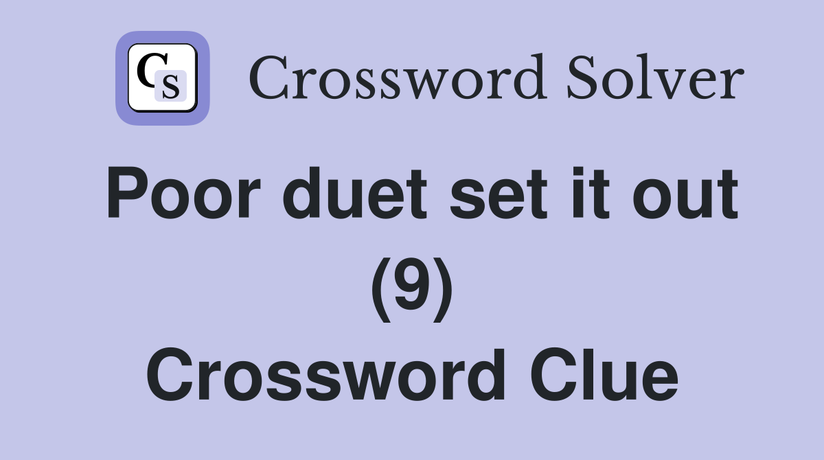 Poor duet set it out (9) Crossword Clue