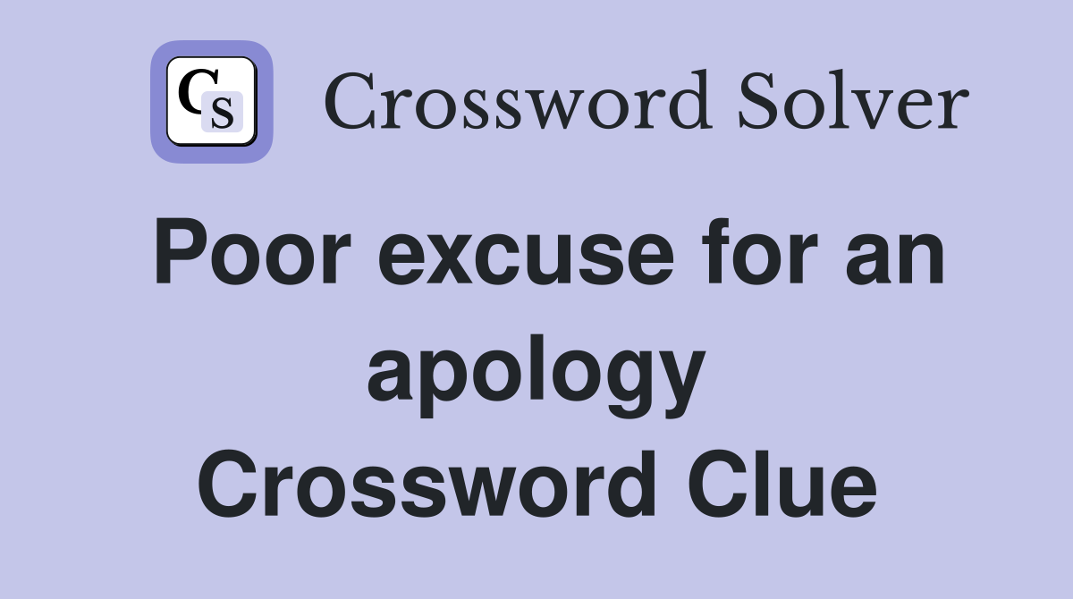 Poor excuse for an apology Crossword Clue