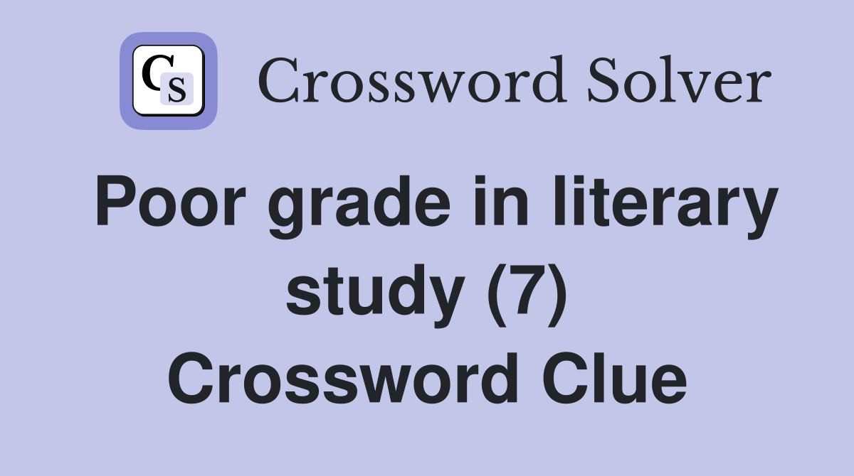 Poor grade in literary study (7) Crossword Clue